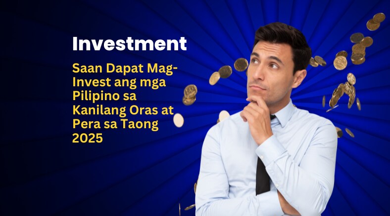 Saan Nga Ba Dapat Mag-Invest sa Oras at Pera sa Taong 2025